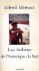 Les Indiens de l'Am&eacute;rique du Sud.. M&Eacute;TRAUX (Alfred)