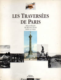 Les traversées de Paris - Deux siècles de révolutions dans la ville.
