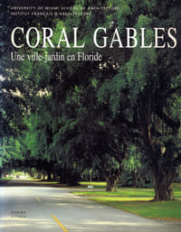 Coral Gables - Une ville-jardin en Floride.