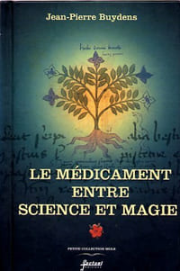 Le médicament entre science et magie - Des origines à nos jours.