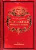 Mon docteur - Plantes m&eacute;dicinales. Formulaire pratique. &Eacute;num&eacute;ration et description des m&eacute;dicaments. Hygi&egrave;ne de l'habitation. Toxicologie.. MENIER (Dr. ...