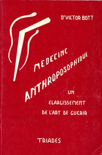 Médecine anthroposophique - Un élargissement de l'art de guérir - Tome 1.