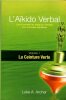 L'Aïkido Verbal - L'art d'orienter les attaques verbales vers une issue équilibrée. Volume 1 : la ceinture verte.. ARCHER (Luke A.)