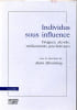 Individus sous influence - Drogues, alcools, m&eacute;dicaments psychotropes.. EHRENBERG (sous la direction de Alain)