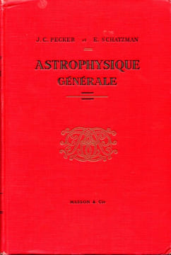 Astrophysique générale.. PECKER (J. C.), SCHATZMAN (E.)