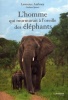 L'homme qui murmurait à l'oreille des éléphants.. ANTHONY (Lawrence), SPENCE (Graham)