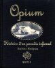 Opium - Histoire d'un paradis infernal.. HODGSON (Barbara)