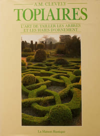 Topiaires - L'art de tailler les arbres et les haies d'ornement.