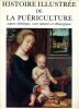 Histoire illustrée de la puériculture - Aspects diététiques, socio-culturels et ethnologiques.. HUARD (Pierre), LAPLANE (Robert)