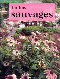 Jardins sauvages - Aménagez votre jardin sauvage.