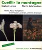 Cueillir la montagne - Plantes, fleurs, champignons en Gévaudan, Auvergne, Cévennes en Limousin.. LARRÈRE Raphaël, LA SOUDIÈRE (Martin de)