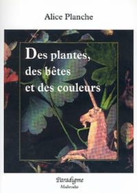 Des plantes, des bêtes et des couleurs.