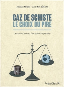 Gaz de schiste, le choix du pire - La Grande Guerre à l’ère du déclin pétrolier.