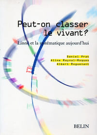 Peut-on classer le vivant ? Linné et la systématique aujourd’hui. Tricentenaire de Linné. Dijon, 31 janvier - 3 février 2007. Actes du colloque.