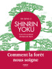 Shinrin yoku.  L’art et la science du bain de forêt.. Dr QING LI