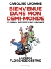 Bienvenue dans mon demi-monde. Le journal pas triste d’une survivante.. LHOMME (Caroline), CESTAC (Florence)
