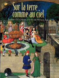 Sur la terre comme au ciel - Jardins d’Occident à la fin du Moyen Âge.