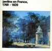 Jardins en France, 1760 - 1820.. COLLECTIF AUTEURS