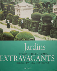 Jardins extravagants — Passion, folie, fantasmes…