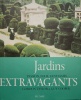 Jardins extravagants — Passion, folie, fantasmes…. TAYLOR (Gordon), COOPER (Guy)