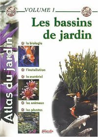 Atlas du jardin - Volume 1 : les bassins de jardin
