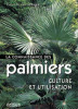 Palmiers — Culture et utilisation des principales espèces utiles et ornementales pour jardins tempérés et tropicaux.. ALBANO (Pierre-Olivier)