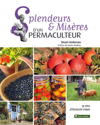 Splendeurs et misères d’un permaculteur. 15 ans d’histoire vraie.