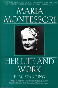 Maria Montessori - Her life and work.