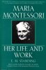 Maria Montessori - Her life and work.. STANDING (E. M.)