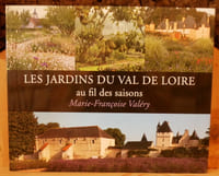 Les jardins du Val de Loire au fil des saisons.