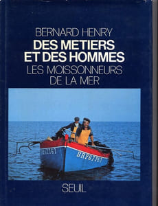 Des métiers et des hommes — Les moissonneurs de la mer.