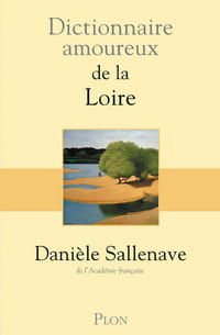 Dictionnaire amoureux de la Loire.