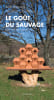 Le go&ucirc;t du sauvage - Une vie de complicit&eacute; avec la nature.. STEGASSY (Ruth) ; CHAUDI&Egrave;RE (Maurice)