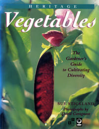 Heritage vegetables - The gardener’s guide to cultivating diversity.
