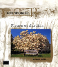 Mieux photographier - Fleurs et jardins.