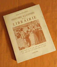Histoire illustrée de la librairie et du livre français , Avec deux cent dix figures dans le texte , Jean-Alexis Néret , Lamarre 1953