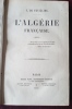 L'Alg&eacute;rie Fran&ccedil;aise , C. de Feuillide , Henri Plon, imprimeur-&eacute;diteur , Amyot, &eacute;diteur , Bestel, &eacute;diteur 1856 , Histoire , Alg&eacute;rie , Colonialisme , ...