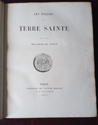 Les églises de la Terre Sainte par le Comte Melchior de Vogüé , Librairie de Victor Didron 1860 , Architecture chrétienne , Récit de voyage , Palestine , Reliure , Edition originale , Bibliophilie 