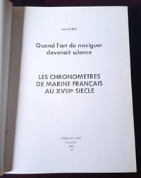 Les chronomètres de marine français au XVIIIe siècle , Quand l'art de naviguer devenait science , Jean Le Bot , Terre et Mer 1983 , Navigation , Objets de marine , Histoire de la marine , Sciences et techniques