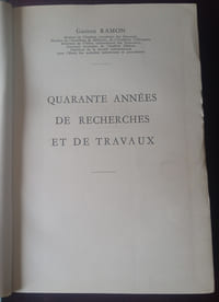 Gaston Ramon, Quarante années de recherches et de travaux d'immunologie, de microbiologie, de pathologie, de prophylaxie des maladies infectieuses de l'homme et des animaux , Imprimerie régionale 1957 , Biologie , Médecine vétérinaire , Recherche médicale