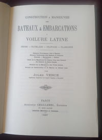 Jules Vence - Construction & Manoeuvre des Bateaux & Embarcations à Voilure latine - Pêche - Batelage - Pilotage, Plaisance. Bateaux Provençaux dits à Éperon. Bateaux Toulonnais dits Rafiaus ou Pointus. Gourses. - Barquettes. - Bettes. - Débit de la Membrure au moyen d'un seul Gabarit dit Gabarit de Saint-Joseph. - Notions sur la Manoeuvre des Voiles latines. - Termes de construction et de Marine en Idiome local. , Omega 1988 Histoire Maritime , Navigation