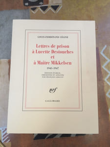 Lettres de prison à Lucette Destouches et à Maître Mikkelsen 1945-1947