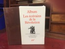 Les Ecrivains de la Révolution. ALBUM DE LA PLEIADE ECRIVAINS DE LA REVOLUTION