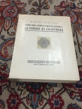 Vers Une Conscience plastique. La Forme et l'histoire. GLEIZES ALBERT