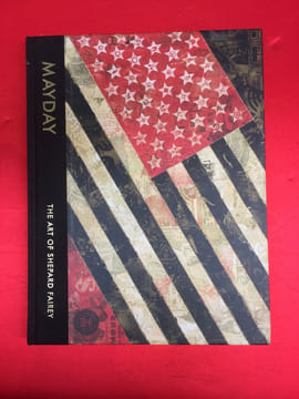 Mayday, the art of Shepard Fairey. DEITCH JEFFREY - D'AMBROSIO ANTONINO