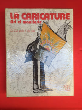 La caricature, art et manifeste. Du XVIe siècle à nos jours. SEARLE RONALD, ROY CLAUDE ET BORNEMAN BERND