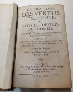 La pratique des vertus chrétiennes ou tous les devoirs de l'homme avec quelques dévotions particulières qui peuvent servir en diverses occasions comme ...