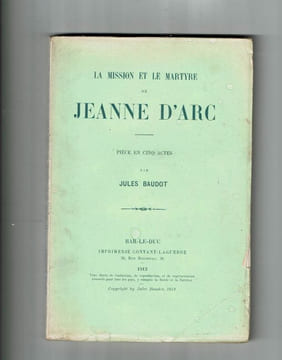 La Mission et Le Martyre De Jeanne D'arc - Pièce En Cinq Actes. BAUDOT Jules