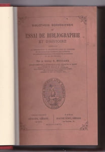 Bibliotheca Borvoniensis Ou Essai De Bibliographie et D'histoire Contenant La Reproduction De Plaquettes Rares et Curieuses et Le Catalogue raisonné Des Ouvrages Relatifs a L'histoire De Bourbonne Les Bains et De Ses Thermes