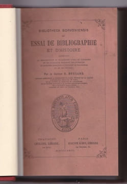 Bibliotheca Borvoniensis Ou Essai De Bibliographie et D'histoire Contenant La Reproduction De Plaquettes Rares et Curieuses et Le Catalogue raisonné ...